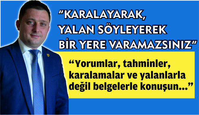 "KARALAYARAK, YALAN SÖYLEYEREK BİR YERE VARAMAZSINIZ"