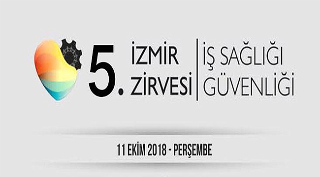 5'inci İzmir İş Sağlığı ve Güvenliği Zirvesi Başlıyor