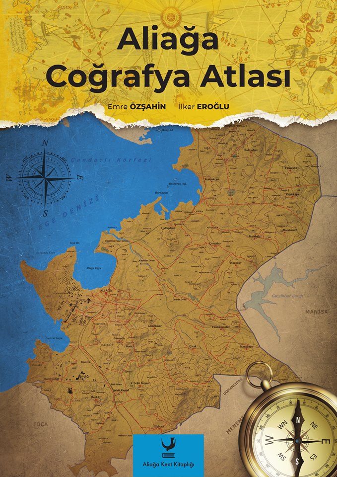 TÜRKİYE'NİN İLK İLÇE ATLASI "ALİAĞA COĞRAFYA ATLASI" 19 MART'TA OKUYUCU İLE BULUŞUYOR