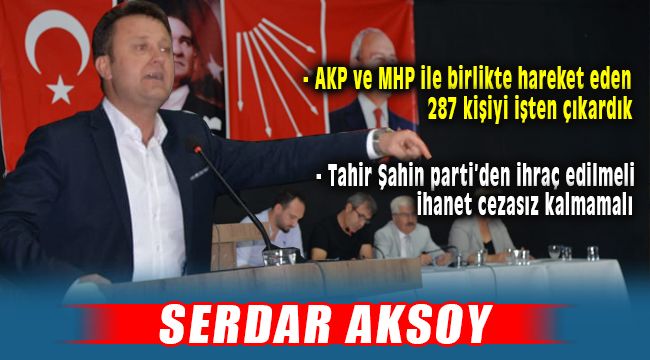 Serdar Aksoy, Tahir Şahin'in Partiden İhracını İstedi