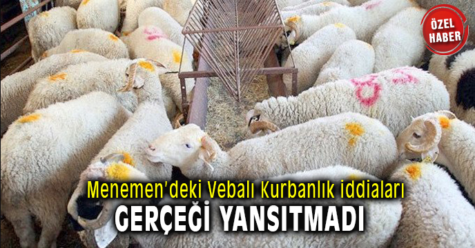 Menemen'de Vebalı Kurbanlık İddiası Gerçek Dışı