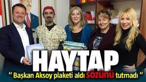 Haytap " Menemen Belediye Başkanı Serdar Aksoy plaketi aldı sözünü tutmadı"
