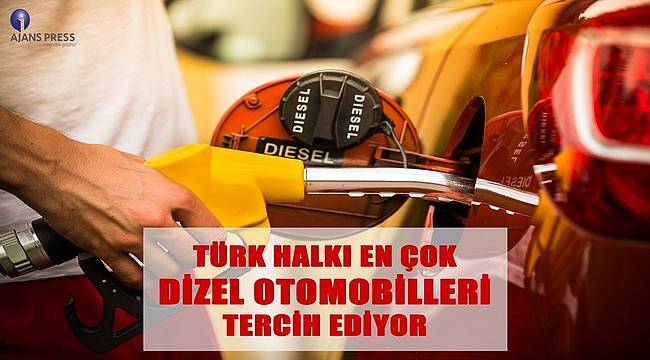 Türk halkı en çok dizel otomobilleri tercih ediyor