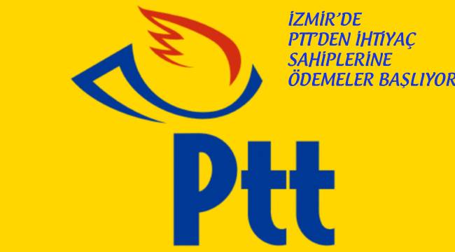  PTT'DEN İHTİYAÇ SAHİPLERİNE ÖDEMELER BAŞLIYOR