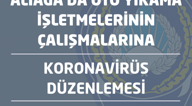 ALİAĞA'DA OTO YIKAMA İŞLETMELERİNİN ÇALIŞMALARINA DÜZENLEME