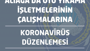 ALİAĞA'DA OTO YIKAMA İŞLETMELERİNİN ÇALIŞMALARINA DÜZENLEME