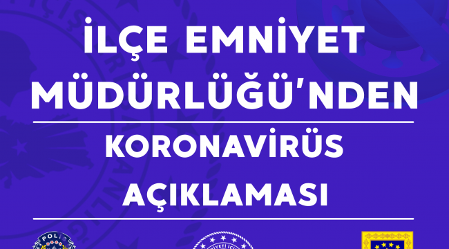  Aliağa İlçe Emniyet Müdürlüğü'nden Koronavirüs Açıklaması