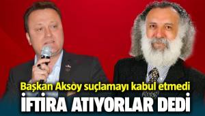 Başkan Aksoy, Ulvi Tanrıverdi İftira atıyor şikayetçi olacağız dedi
