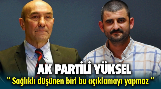 AK Parti Menemen İlçe Başkanı'ndan Tunç Soyer'e tepki