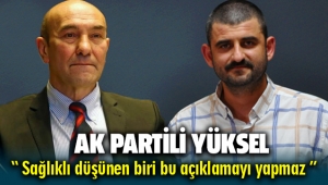 AK Parti Menemen İlçe Başkanı'ndan Tunç Soyer'e tepki