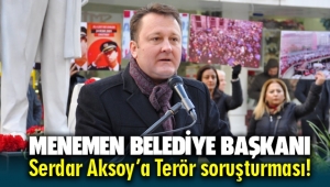 İzmir Menemen Belediye Başkanı Serdar Aksoy'a Terör Örgütü Propagandası yapmak suçundan soruşturma açıldı