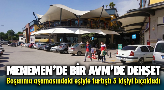 Menemen'de bir AVM'de dehşet 3 yaralı