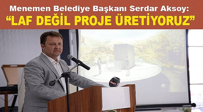 Serdar Aksoy, 180 bin Menemenliye 1 yılın hesabını verdi