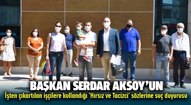 Menemen'de işçiler, başkanın 'tacizci, hırsız' sözleri hakkında suç duyurusunda bulundu