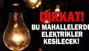 ÇITAK VE ÇAKMAKLI MAHALLERİNDE ELEKTRİK KESİNTİSİ