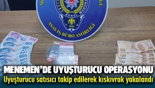 Menemen'de Uyuşturucu Operasyonu ! Takip edilerek kıskıvrak yakalandı