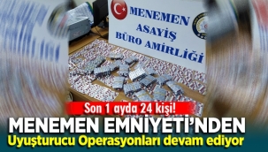 Menemen'de uyuşturucu operasyonları hız kesmeden devam ediyor 1 ayda 24 kişi yakalandı