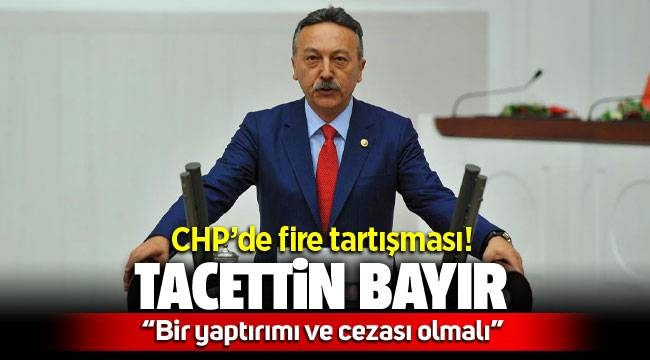 CHP'li Bayır'dan Menemen seçimi ile alakalı 'fire' çağrısı: Cezası olmalı!