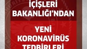 İçişleri Bakanlığı Yeni Tedbirleri Açıkladı