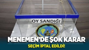 Menemen Belediyesi seçimi iptal edildi: Seçim yenilenecek