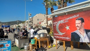 FOÇADA ESNAF FIRAT YILMAZ ÇAKIROĞLUNU UNUTMADI