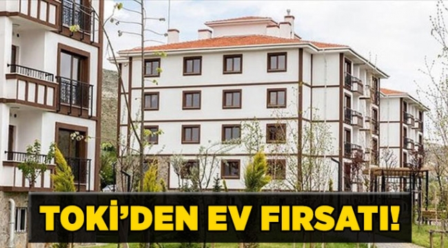 TOKİ'den ev fırsatı!