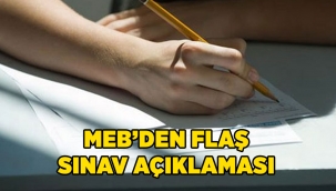MEB'DEN FLAŞ SINAV AÇIKLAMASI