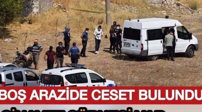 İzmir'de boş arazide ceset bulundu: Cinayet şüphesi var