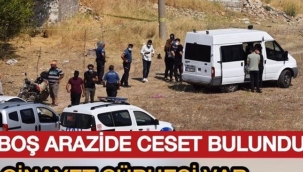 İzmir'de boş arazide ceset bulundu: Cinayet şüphesi var