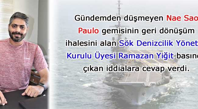 Sök Denizcilik Yönetim Kurulu Üyesi Ramazan Yiğit;" Bu dolaşan iddiaların hiçbiri belgeye dayanmayan asılsız ithamlar"