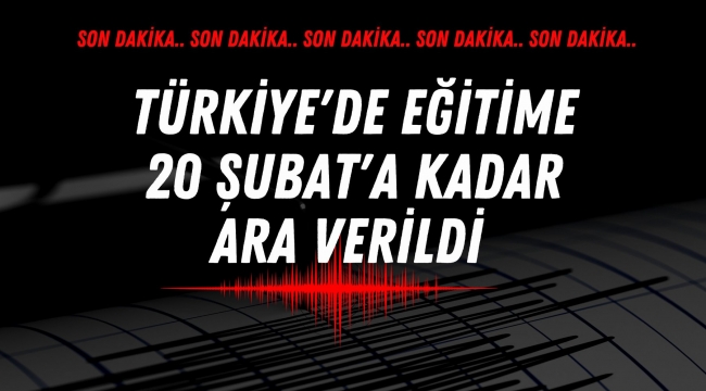 Türkiye'de eğitime 20 Şubat'a kadar ara verildi.