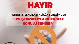Petrol İş Sendikasından "Uyuşturcuyla Mücadele" Konulu Seminer