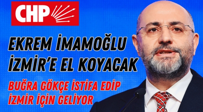 Ekrem İmamoğlu İzmir'e el koyacak
