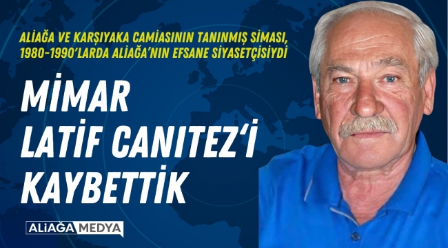 Mimar Latif Canıtez Yaşamını Yitirdi