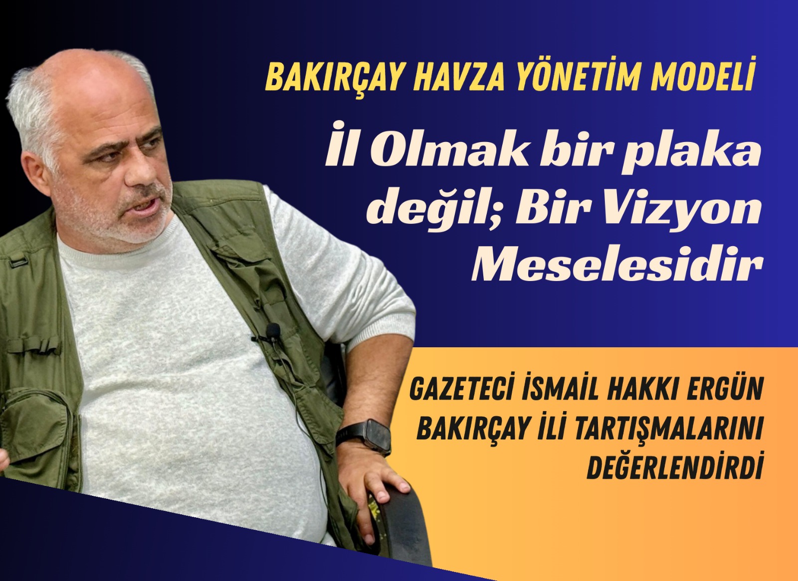 Bakırçay: İl Olmak Bir Plaka Değil, Bir Vizyon Meselesidir